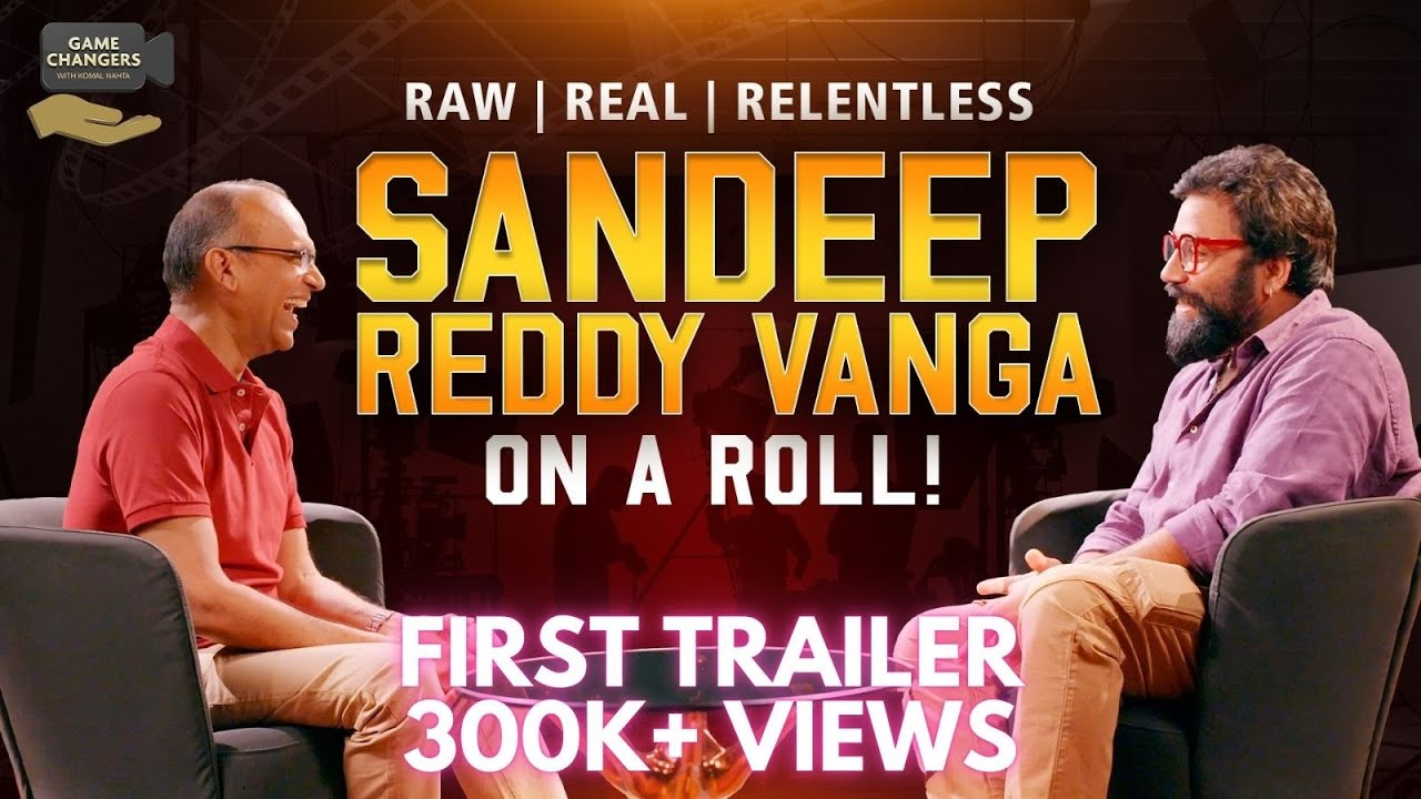 Arjun Reddy’s Success was Game Changing Moment says, Sandeep Reddy Vanga on Komal Nahta’s Game Changers Podcast