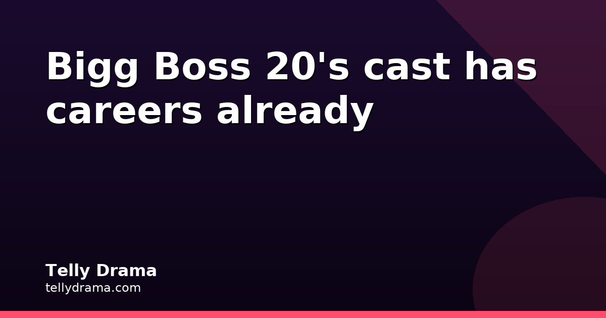 Bigg Boss 20 Contestants Arrive With Careers Already Built