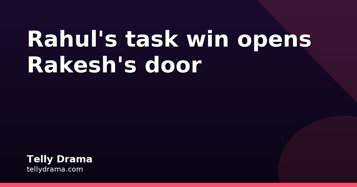 Rakesh drops a comeback hint after Rahul's Bigg Boss choice