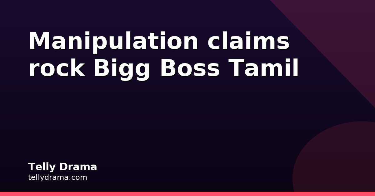 Bigg Boss Tamil 10: Manipulation Claims Fly in Open Nominations