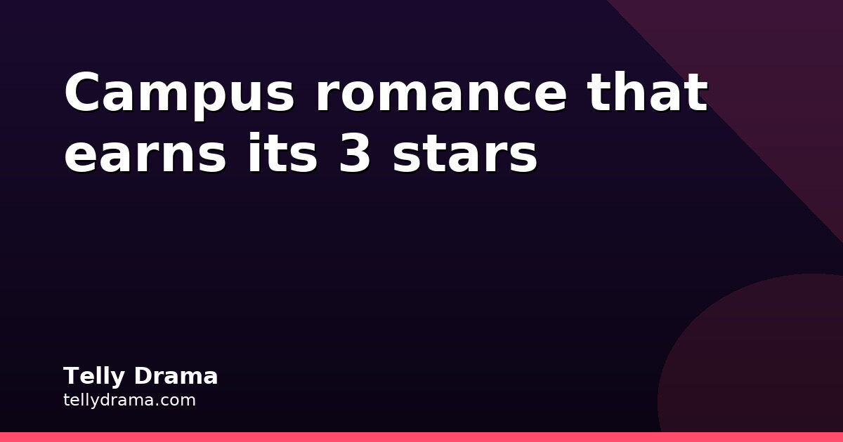 Contract Love With Hottie wins 3 stars as a campus comfort watch
