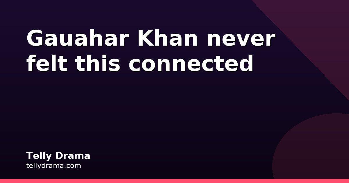 Gauahar Khan Gets Emotional for Qazi on Bigg Boss 20