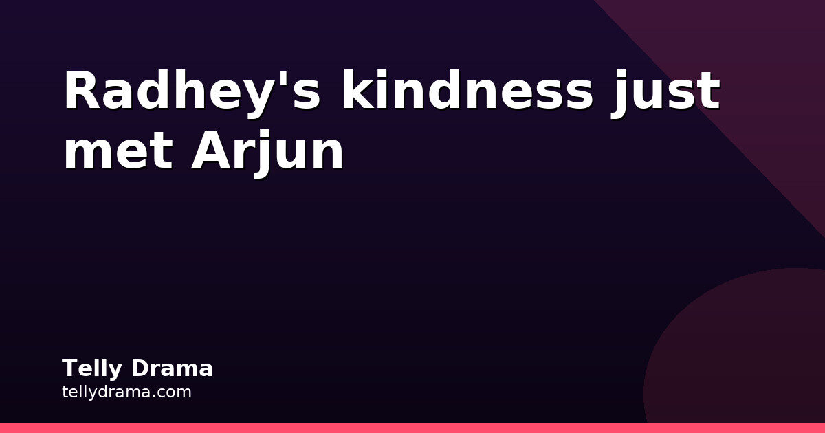 Radhey-Arjun First Meet Starts New Chapter